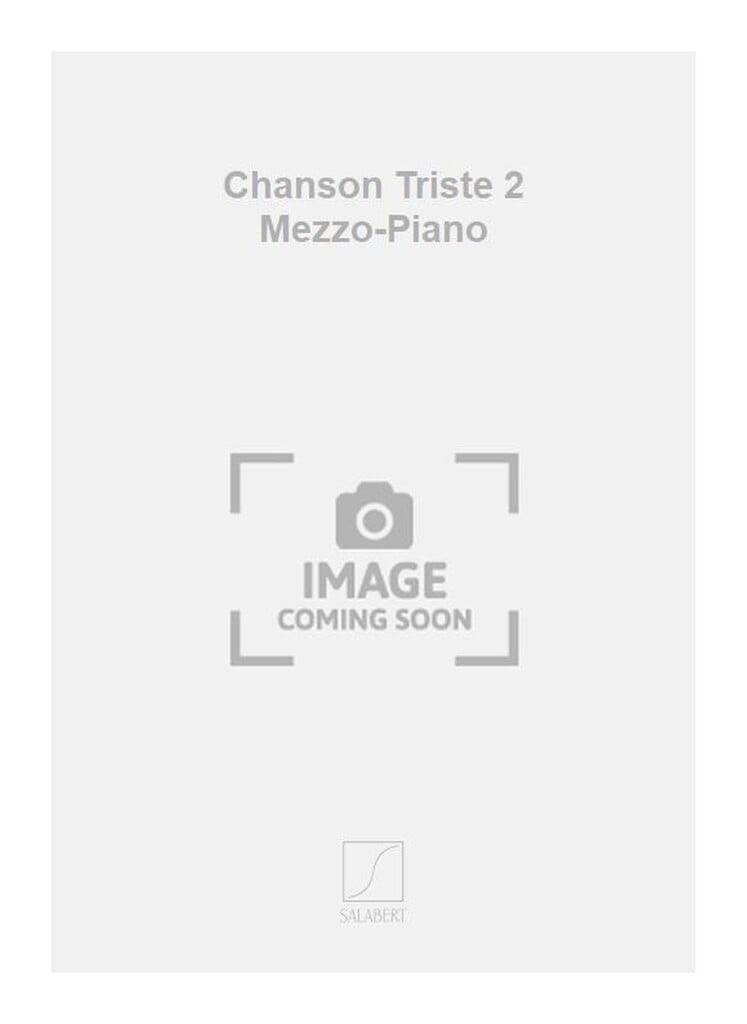 Chanson Triste 2 Mezzo-Piano